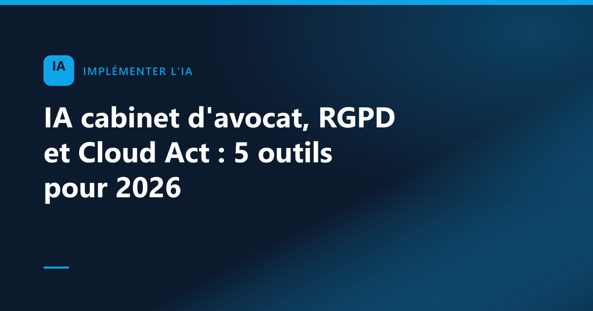 Stack IA cabinet avocat 2026 Schéma de la stack IA en 5 briques pour cabinet d'avocat conforme RGPD et hors Cloud Act